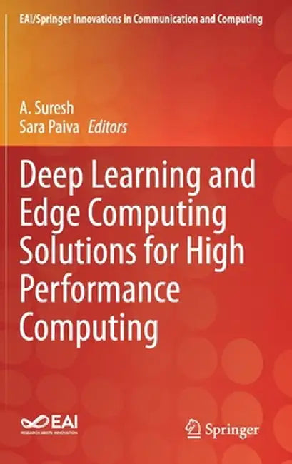 Deep Learning and Edge Computing Solutions for High Performance Computing by A. Suresh