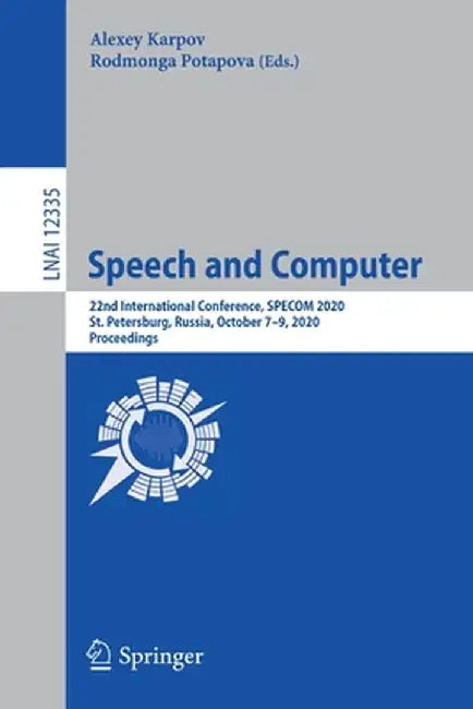 Speech and Computer: 22nd International Conference, Specom 2020, St. Petersburg, Russia, October 7-9, 2020, Proceedings by Alexey Karpov