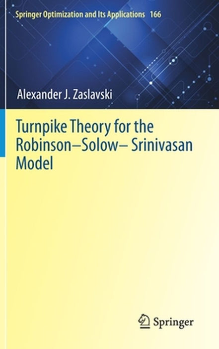 Turnpike Theory for the Robinson-Solow-Srinivasan Model by Alexander J. Zaslavski