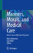 Manners, Morals, and Medical Care: How to Be an Effective Physician by Barry Silverman