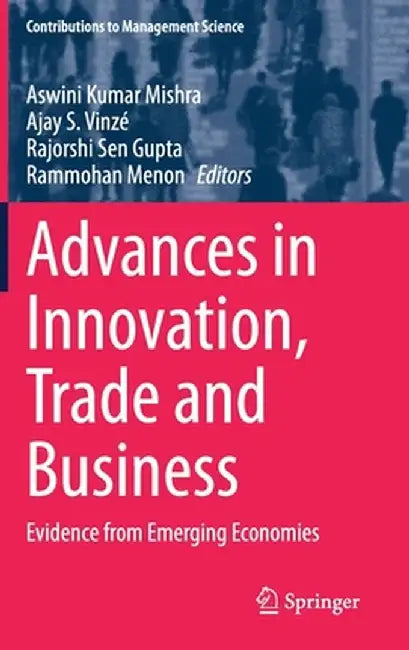 Advances in Innovation, Trade and Business: Evidence from Emerging Economies by Aswini Kumar Mishra