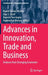 Advances in Innovation, Trade and Business: Evidence from Emerging Economies by Aswini Kumar Mishra