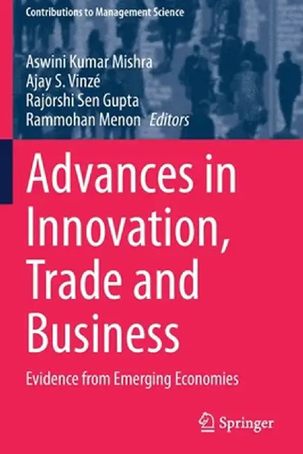Advances in Innovation, Trade and Business: Evidence from Emerging Economies by Aswini Kumar Mishra