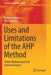 Uses and Limitations of the Ahp Method: A Non-Mathematical and Rational Analysis by Nolberto Munier