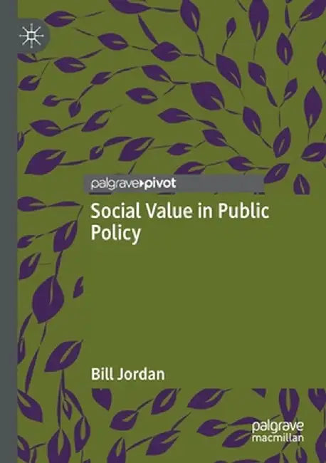 Social Value in Public Policy by Bill Jordan