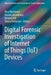 Digital Forensic Investigation of Internet of Things (Iot) Devices by Reza Montasari
