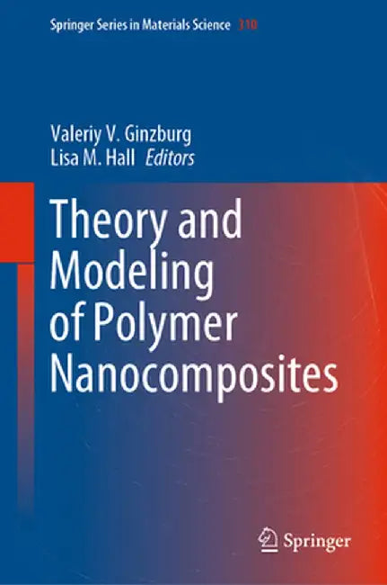 Theory and Modeling of Polymer Nanocomposites by Valeriy V. Ginzburg