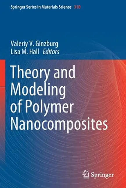 Theory and Modeling of Polymer Nanocomposites by Valeriy V. Ginzburg
