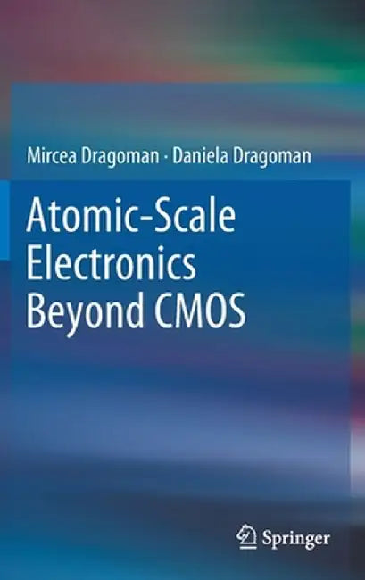 Atomic-Scale Electronics Beyond CMOS by Mircea Dragoman