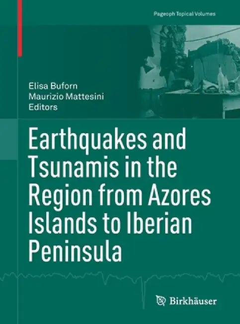 Earthquakes and Tsunamis in the Region from Azores Islands to Iberian Peninsula by Elisa Buforn