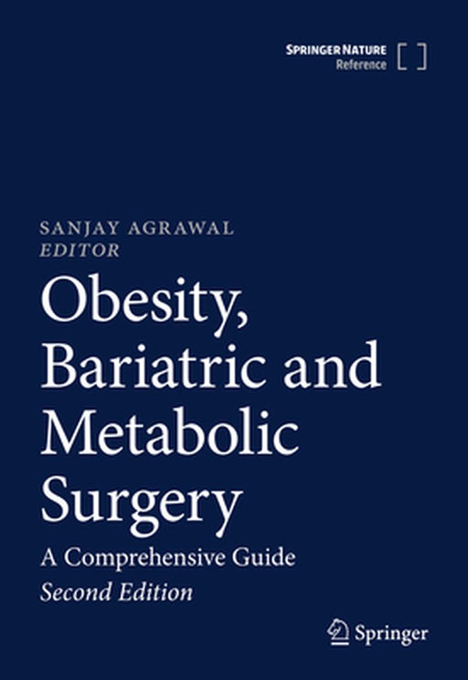 Obesity, Bariatric and Metabolic Surgery: A Comprehensive Guide by Sanjay Agrawal