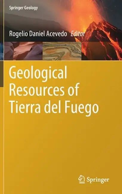 Geological Resources of Tierra del Fuego by Rogelio Daniel Acevedo