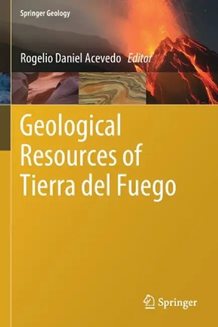 Geological Resources of Tierra del Fuego by Rogelio Daniel Acevedo