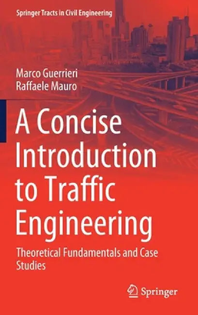 A Concise Introduction to Traffic Engineering: Theoretical Fundamentals and Case Studies by Marco Guerrieri
