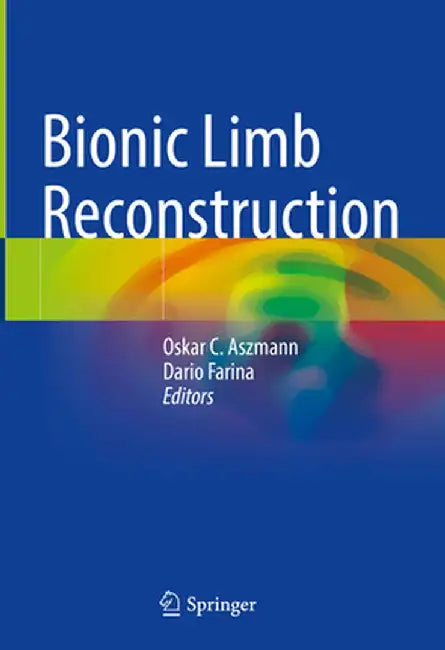Bionic Limb Reconstruction by Oskar C. Aszmann