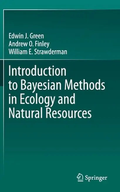 Introduction to Bayesian Methods in Ecology and Natural Resources by Edwin J. Green