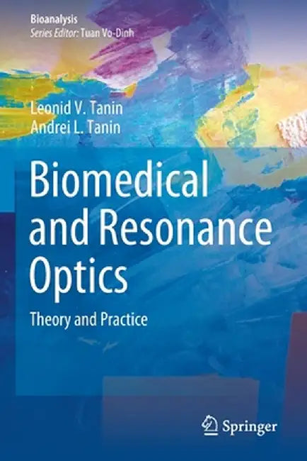 Biomedical and Resonance Optics: Theory and Practice by Leonid V. Tanin