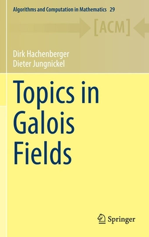 Topics in Galois Fields by Dirk Hachenberger