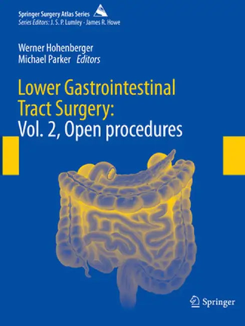 Lower Gastrointestinal Tract Surgery: Vol. 2, Open Procedures by Werner Hohenberger