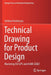Technical Drawing for Product Design: Mastering ISO GPS and ASME GD&T by Tornincasa, Stefano