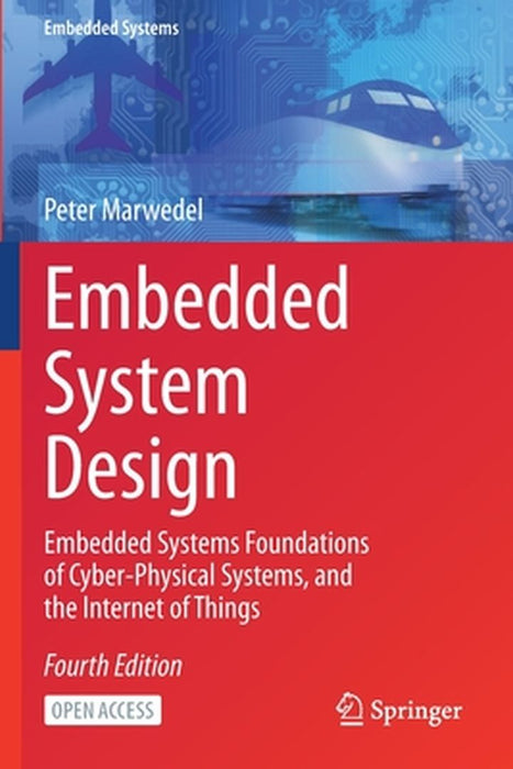 Embedded System Design: Embedded Systems Foundations of Cyber-Physical Systems, and the Internet of Things by Peter Marwedel