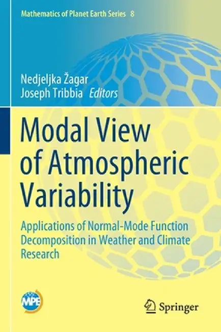 Modal View of Atmospheric Variability: Applications of Normal-Mode Function Decomposition in Weather and Climate Research by Nedjeljka Zagar