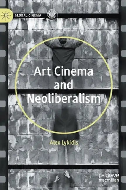 Art Cinema and Neoliberalism by Alex Lykidis