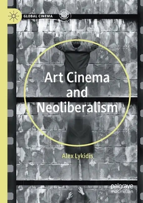 Art Cinema and Neoliberalism by Alex Lykidis