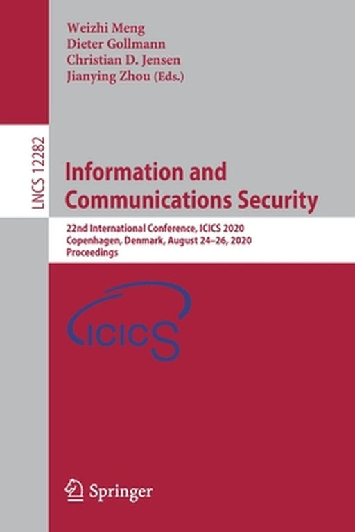 Information and Communications Security: 22nd International Conference, Icics 2020, Copenhagen, Denmark, August 24-26, 2020, Proceedings by Weizhi Meng