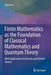Finite Mathematics as the Foundation of Classical Mathematics and Quantum Theory: With Applications to Gravity and Particle Theory by Felix Lev