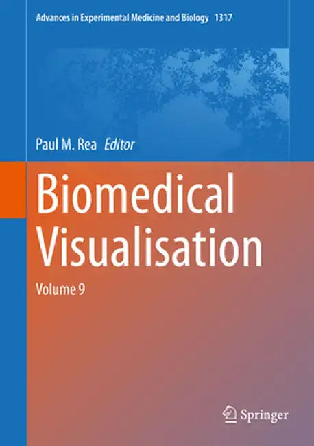 Biomedical Visualisation: Volume 9 by Paul M. Rea