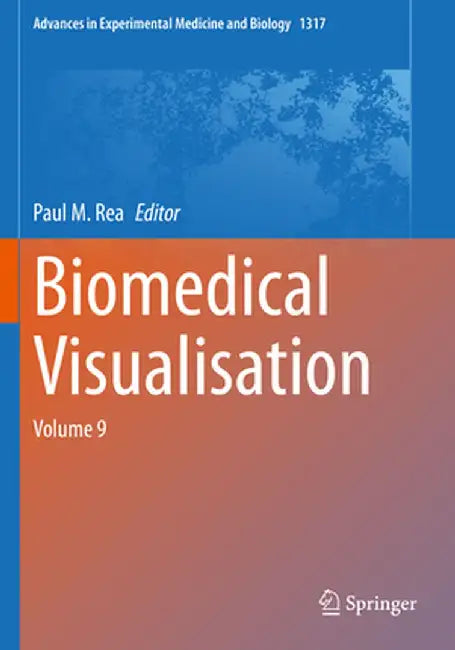 Biomedical Visualisation: Volume 9 by Paul M. Rea