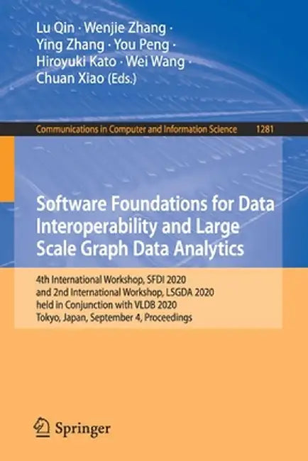 Software Foundations for Data Interoperability and Large Scale Graph Data Analytics: 4th International Workshop, Sfdi 2020, and 2nd International Work by Lu Qin