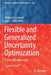 Flexible and Generalized Uncertainty Optimization: Theory and Approaches by Weldon A. Lodwick