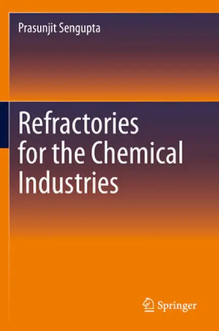 Refractories for the Chemical Industries by Prasunjit SenGupta