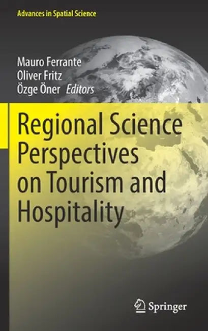 Regional Science Perspectives on Tourism and Hospitality by Mauro Ferrante