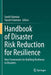 Handbook of Disaster Risk Reduction for Resilience: New Frameworks for Building Resilience to Disasters by Saeid Eslamian