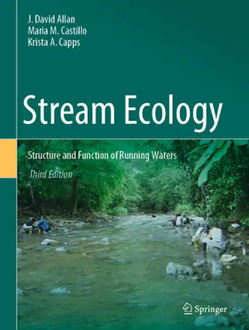 Stream Ecology: Structure and Function of Running Waters by J. David Allan