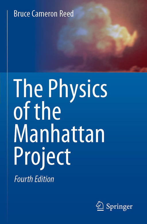 The Physics of the Manhattan Project by Bruce Cameron Reed