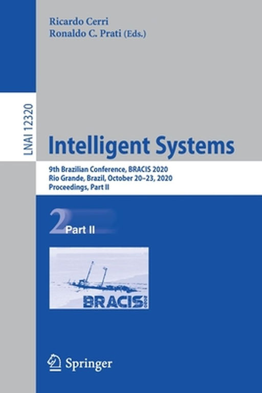 Intelligent Systems: 9th Brazilian Conference, Bracis 2020, Rio Grande, Brazil, October 20-23, 2020, Proceedings, Part II by Ricardo Cerri