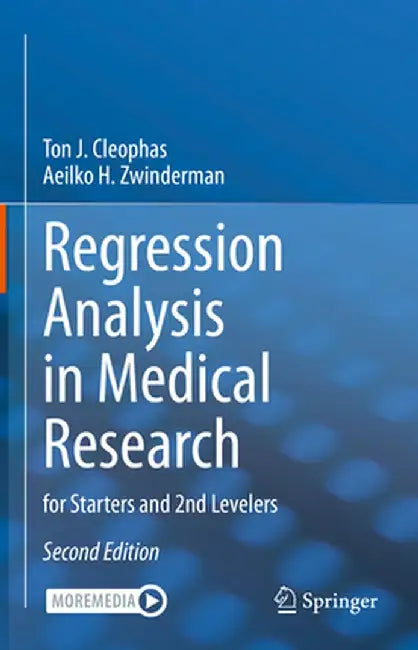 Regression Analysis in Medical Research: For Starters and 2nd Levelers by Ton J. Cleophas