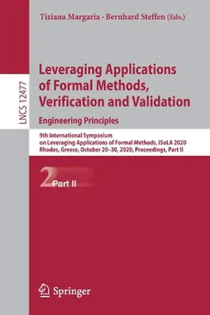 Leveraging Applications of Formal Methods, Verification and Validation: Engineering Principles: 9th International Symposium on Leveraging Applications by Tiziana Margaria