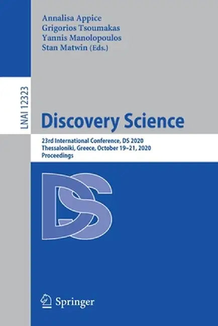 Discovery Science: 23rd International Conference, DS 2020, Thessaloniki, Greece, October 19-21, 2020, Proceedings by Annalisa Appice