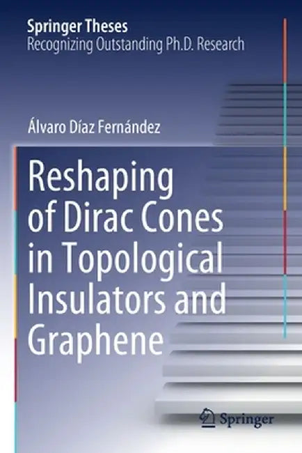 Reshaping of Dirac Cones in Topological Insulators and Graphene by Álvaro Díaz Fernández
