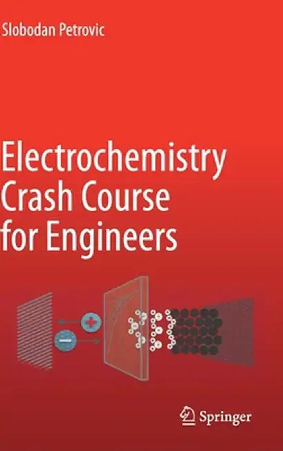 Electrochemistry Crash Course for Engineers by Slobodan Petrovic