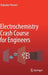 Electrochemistry Crash Course for Engineers by Slobodan Petrovic