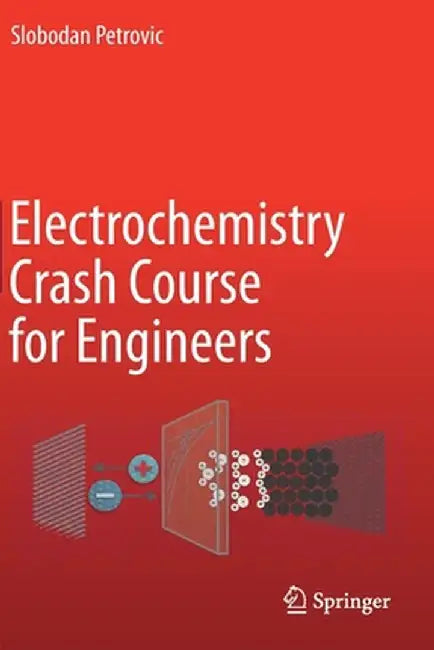 Electrochemistry Crash Course for Engineers by Petrovic