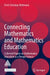 Connecting Mathematics and Mathematics Education: Collected Papers on Mathematics Education as a Design Science by Erich Christian Wittmann