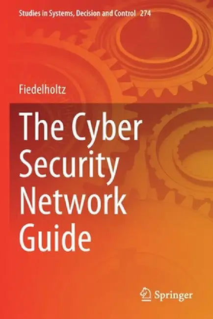The Cyber Security Network Guide by Fiedelholtz