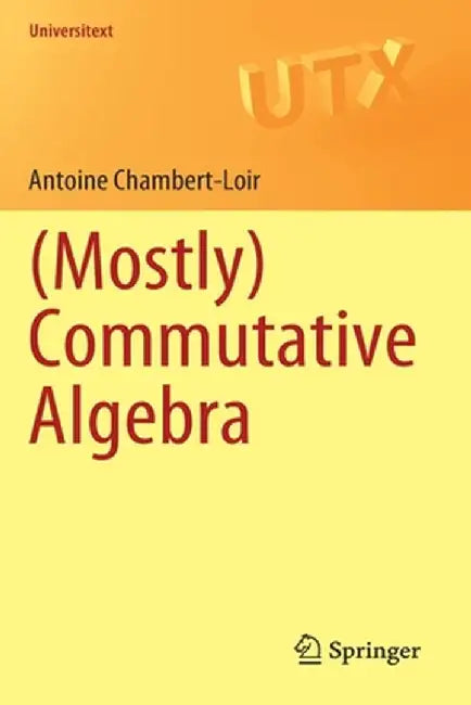 (Mostly) Commutative Algebra by Antoine Chambert-Loir